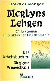 Merlyns Lehren. 21 Lektionen in praktischer Druidenmagie.