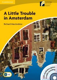 A Little Trouble in Amsterdam Level 2 Elementary/Lower-intermediate with CD-ROM and Audio CD (Cambridge Discovery Readers)