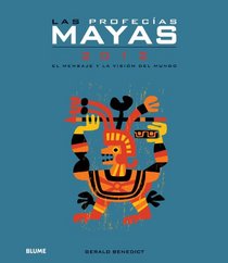 Las profecias mayas 2012: El mensaje y la vision del mundo (Spanish Edition)