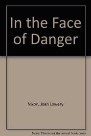 In the Face of Danger