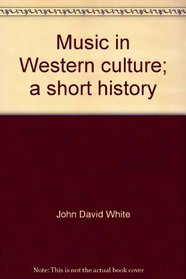 Music in Western culture;: A short history (Music history and literature)