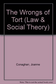The Wrongs of Tort (Law and Social Theory)