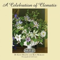 A Celebration of Clematis: From the Gardens of Chalk Hill Nursery