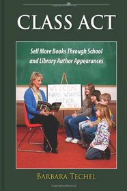 Class Act: Sell More Books Through School and Library Author Appearances