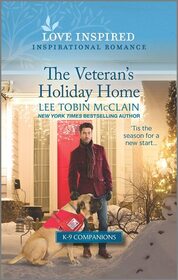 The Veteran's Holiday Home (K-9 Companions, Bk 10) (Love Inspired, No 1455)