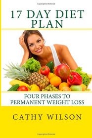 17 Day Diet Plan: Four Phases to Permanent Weight Loss