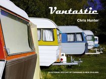 Vantastic: A Pictorial History of Caravans in New Zealand