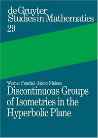 Discontinuous Groups of Isometries in the Hyperbolic Plane (De Gruyter Studies in Mathematics)