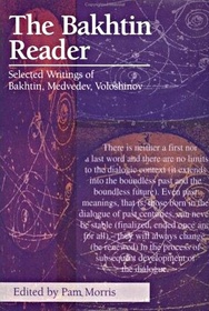 Bakhtin Reader: Selected Writings of Bakhtin, Medvedev, and Voloshinov