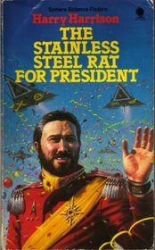 The Stainless Steel Rat for President (Stainless Steel Rat, Bk 5)