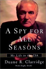 A Spy For All Seasons : My Life in the CIA