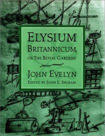 Elysium Britannicum, or the Royal Gardens (Penn Studies in Landscape Architecture)