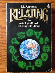 Relating - An Astrological Guide to Living With Others on a Small Planet.
