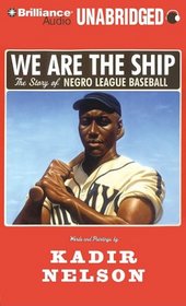We are the Ship: The Story of Negro League Baseball (Audio CD) (Unabridged)
