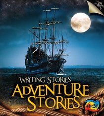 Adventure Stories: Writing Stories (Heinemann First Library: Writing Stories)