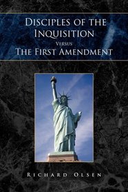 Disciples of the Inquisition Versus The First Amendment