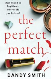 The Perfect Match: An absolutely gripping psychological thriller with a breathtaking twist