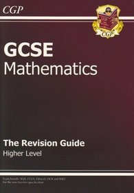 GCSE Mathematics: The Revision Guide: Higher Level (Revision Guide)