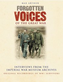 Forgotten Voices of the Great War: Interviews from the Imperial War Museum Archives