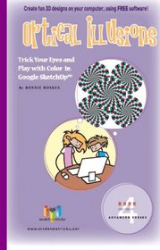 Optical Illusions (for the PC): Trick Your Eyes and Play with Color in Google SketchUp (ModelMetricks Advanced Series, Book 4)