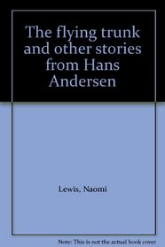 The Flying Trunk and Other Stories from Hans Andersen