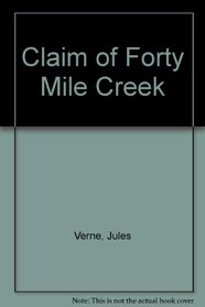 Claim of Forty Mile Creek