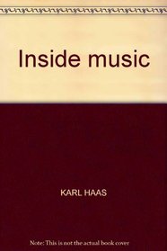 INSIDE MUSIC: How to Understand, Listen to, and Enjoy Good Music