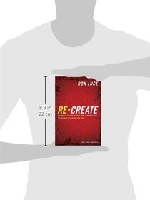 Re-Create Study Guide: Building a Culture in Your Home Stronger Than The Culture Deceiving Your Kids