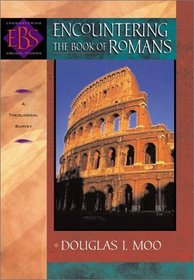 Encountering the Book of Romans: A Theological Survey (Encountering Biblical Studies)