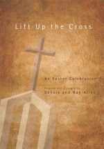 Lift Up the Cross: An Easter Celebration (Easy 2 Excel Flexible)