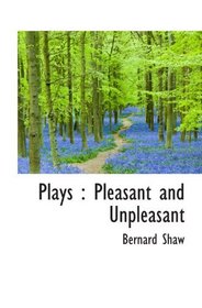 Plays : Pleasant and Unpleasant