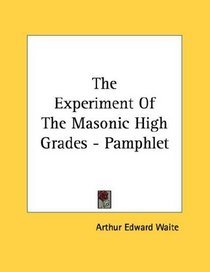 The Experiment Of The Masonic High Grades - Pamphlet