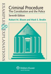 Example & Explanation: Criminal Procedure Constitution & Police, Seventh Edition (Examples & Explanations)