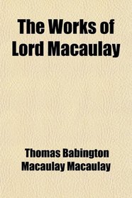 The Works of Lord Macaulay