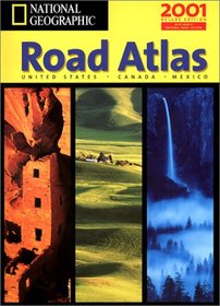 National Geographic Road Atlas 2001: United States, Canada, Mexico (National Geographic Road Atlas: United States, Canada, Mexico, Deluxe Edition)