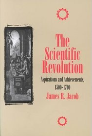 The Scientific Revolution : Aspirations and Achievements, 1500-1700 (The Control of Nature Series)
