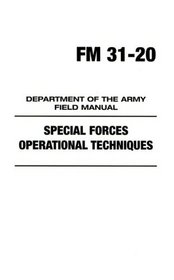 FM 31-20: Special Forces Operational Techniques: Department of the Army Field Manual