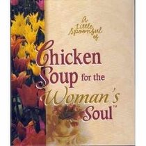 A Little Spoonful of Chicken Soup for the Woman's Soul (Mini Gift Books)