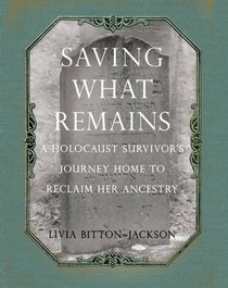 Saving What Remains: A Holocaust Survivor's Journey Home to Reclaim Her Ancestry