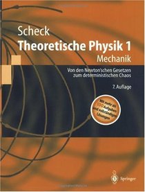 Theoretische Physik 1: Mechanik. Von den Newtonschen Gesetzen zum deterministischen Chaos (Springer-Lehrbuch) (German Edition)