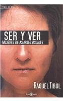 Ser y ver/ Being and seeing: Mujeres En Las Artes Visuales/ Women in the Visual Arts (Spanish Edition)