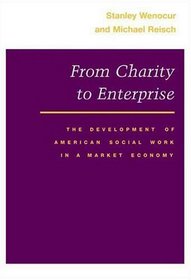 From Charity to Enterprise: The Development of American Social Work in a Market Economy