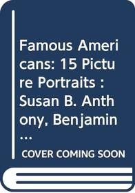 Famous Americans: 15 Picture Portraits : Susan B. Anthony, Benjamin Banneker, George Washington Carver, Cesar Chavez, Thomas Edison, Chief Joseph (Interactive Picture Series)