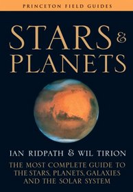 Stars and Planets: The Most Complete Guide to the Stars, Planets, Galaxies, and the Solar System (Fully Revised and Expanded Edition) (Princeton Field Guides)