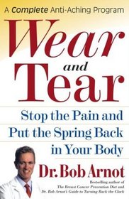 Wear and Tear : Stop the Pain and Put the Spring Back in Your Body