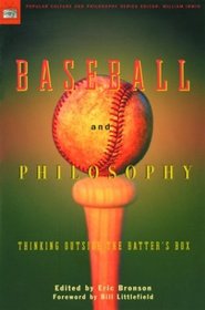 Baseball and Philosophy: Thinking Outside the Batter's Box (Popular Culture and Philosophy, Bk 6)
