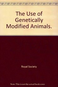 The Use of Genetically Modified Animals.