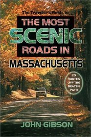 The Traveler's Guide to the Most Scenic Roads in Massachusetts: 20 Routes Off the Beaten Path (Traveler's Guide to)