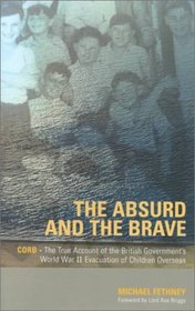 The Absurd and the Brave: Corb - The True Account of the British Government's World War II Evacuation of Children Overseas