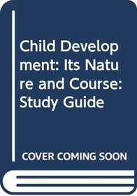 Child Development: Its Nature and Course: Study Guide